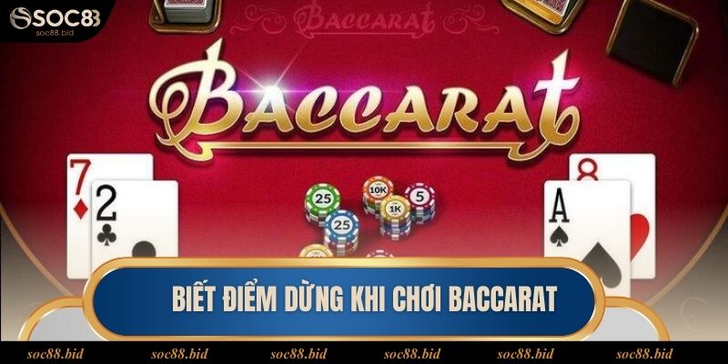 Chia Sẻ Cách chơi Baccarat thắng lớn cho hội viên SOC88 Biết điểm dừng là yếu tố tạo nên thành công khi cá cược