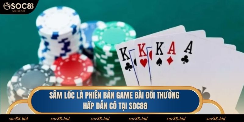 Cách Chơi Sâm Lốc - Nắm Rõ Để Có Phiên Cược Xanh Chín Sâm lốc là phiên bản game bài đổi thưởng hấp dẫn có tại soc88