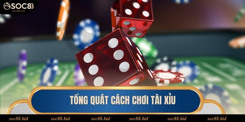 Cách Chơi Tài Xỉu Soc88 - Kinh Nghiệm Đổi Đời Phút Mốt Tổng quát các thông tin chung về game cá cược Tài Xỉu