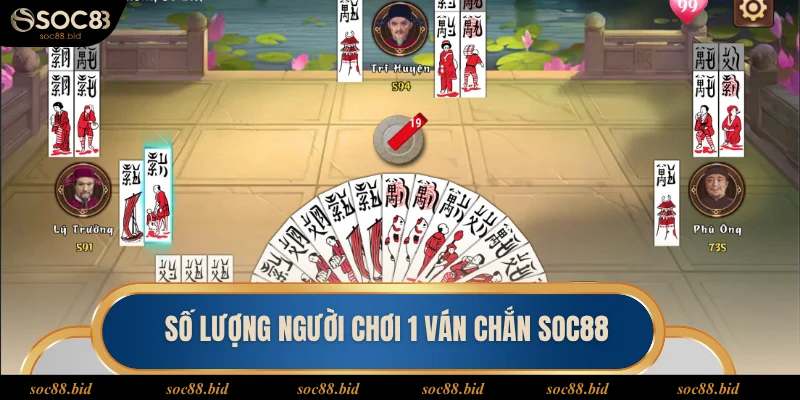 Chắn SOC88 Số lượng thành viên trong ván chắn