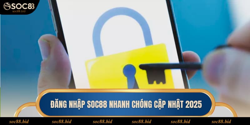Đăng Nhập Soc88 Nhanh Chóng Chỉ Qua Vài Bước 2025 Đăng nhập soc88