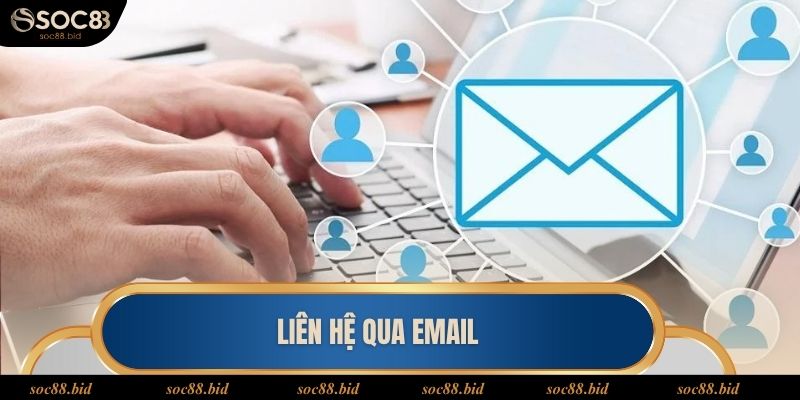 Liên Hệ Soc88 Email là phương thức hiệu quả để liên hệ soc88 giải đáp thắc mắc