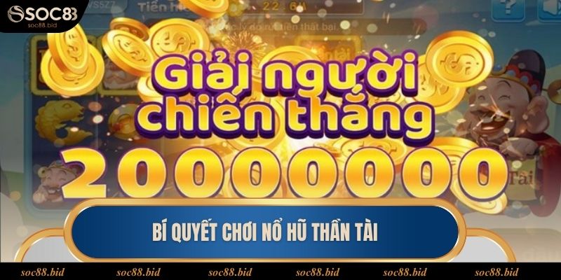Nổ Hũ Thần Tài Khám Phá Thế Giới Đầy Sắc Màu Kịch Tính Bỏ túi các mẹo chơi nổ hũ thần tài siêu hiệu quả