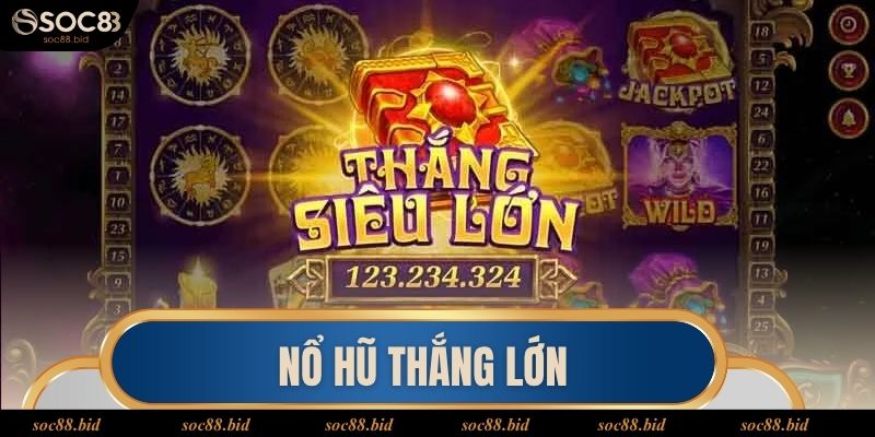 nổ hũ thắng lớn