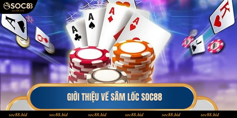 Sâm Lốc SOC88 Đôi nét về sâm lốc SOC88