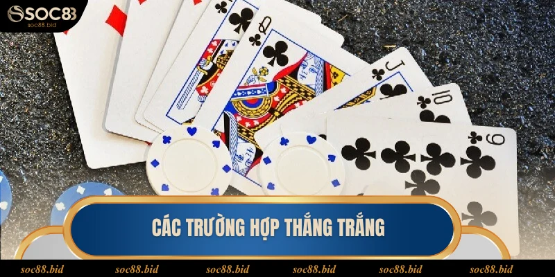 Sâm Lốc SOC88 Các trường hợp thắng trắng