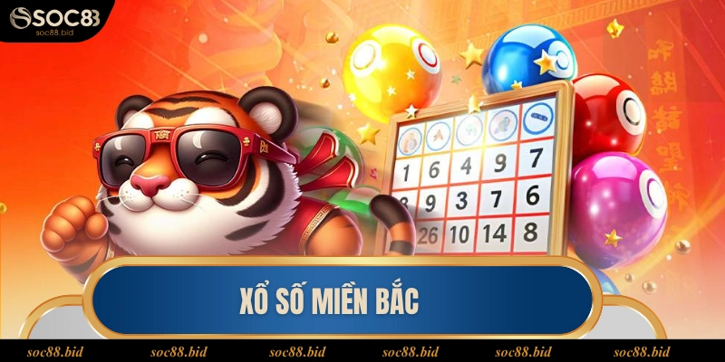 Xổ Số Miền Bắc Soc88 - Bí Quyết Thắng Độc Đắc 2 Tỷ Đồng Xổ số miền Bắc