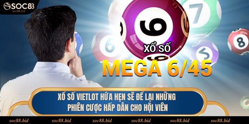 Xổ Số Vietlot - Làm Giàu Cùng Phần Thưởng Hàng Trăm Tỷ Xổ số Vietlot hứa hẹn sẽ để lại những phiên cược hấp dẫn cho hội viên